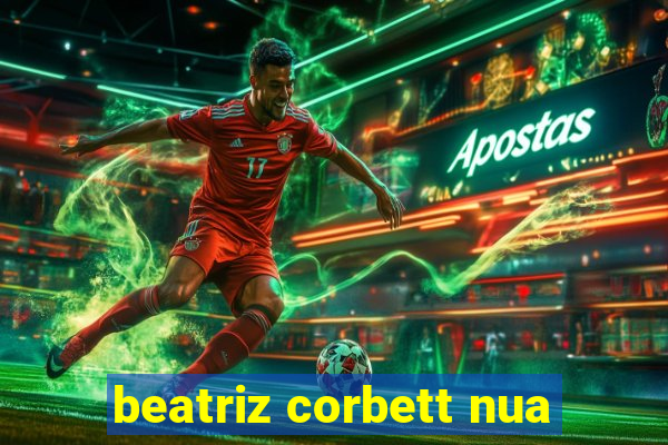 beatriz corbett nua